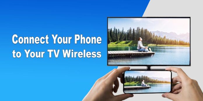 Connect Your Phone to Your TV Wireless
