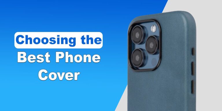 Choosing the Best Phone Cover