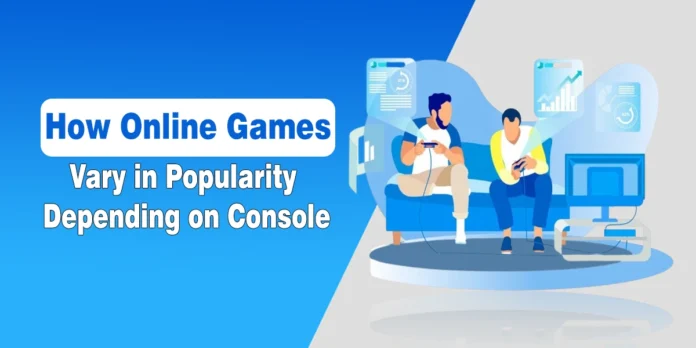 How Online Games Vary in Popularity Depending on Console