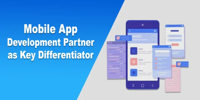 Mobile App Development Partner as Key Differentiator