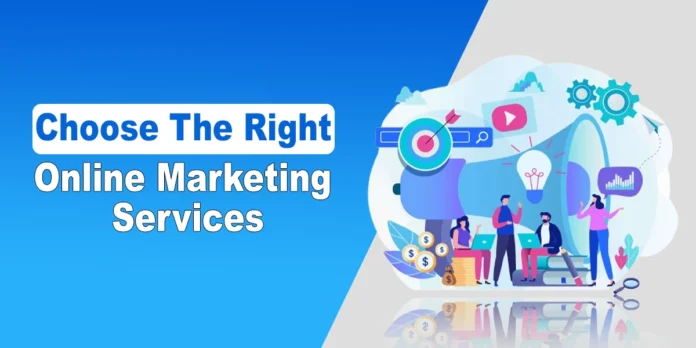 How To Choose The Right Online Marketing Services For Business Growth