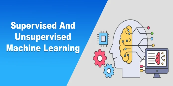 Supervised and Unsupervised Machine Learning